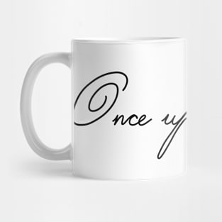 Once upon a time... Mug